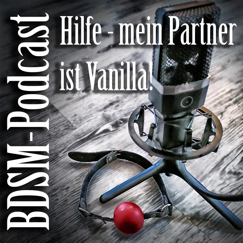 Podcast: Hilfe - mein Partner ist Vanilla!